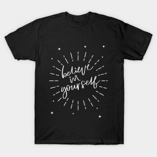 Believe in yourself quote T-Shirt